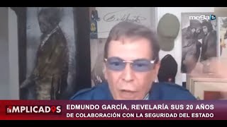 Edmundo García revelaría sus 20 años de colaboración con la seguridad del estado [upl. by Pengelly]