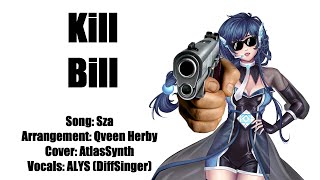 【ALYS】 Kill Bill SZA 【DiffSinger】 [upl. by Luby]