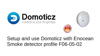 Domoticz Enocean profile F60502 Smoke detector [upl. by Arykahs]