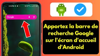 Comment afficher la barre de recherche Google sur lécran daccueil dAndroid [upl. by Nichols]