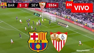 🔴 BARCELONA VS SEVILLA EN VIVO Y EN DIRECTO  LIGA ESPAÑOLA [upl. by Constantino]