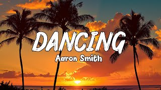 Aaron Smith  Dancin  Lyrics  KRONO Remix [upl. by Cavill]