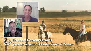 Eclectic Conversations  Dressage Rider amp Trainer Jovanna Stepan [upl. by Odnolor703]