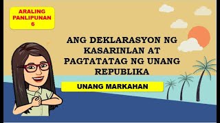 ANG DEKLARASYON NG KASARINLAN NG PILIPINAS AT ANG PAGKAKATATAG NG UNANG REPUBLIKA [upl. by Jemmie]