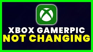 How to Fix Xbox GamerpicXbox App Profile Picture Not Changing [upl. by Teeniv]