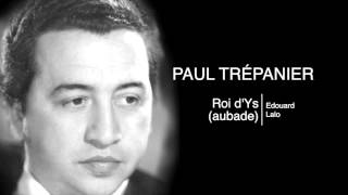 Paul Trépanier  Le roi dYs  Aubade Edouard Lalo [upl. by Daria]