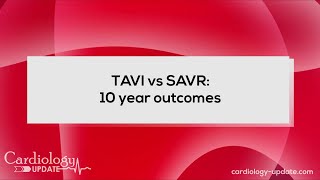 TAVI vs SAVR 10 year outcomes [upl. by Celeste782]