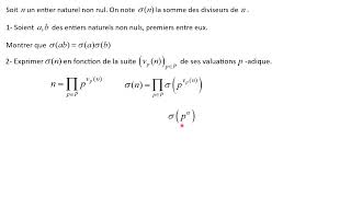 Exo Part 2 Expression de la somme des diviseurs de n en ftion des valuations padiques de n [upl. by Keynes]