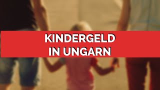 Kindergeld in Ungarn [upl. by Mullane]