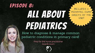 ALL ABOUT PEDIATRIC CONDITIONS How to manage in primary care Nurse Practitioner Boards Prep [upl. by Jacobsohn]