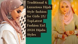 Traditional amp Luxurious Hijab Style fashion for Girls 25 TopLatest Fashion Eid 2024 Hijabs Styles❤ [upl. by Tychonn]