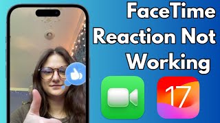 How To Fix FaceTime Reaction Not Working in iOS 17 on iPhone [upl. by Oap]