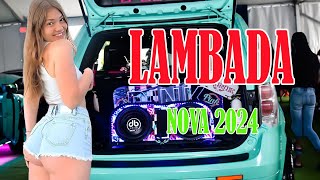 LAMBADA NOVA JANEIRO 2024 SUA ÚLTIMA MÚSICA MELHOR DO LAMBADÃO 2024 LAMBADA PAREDÃO 2024 [upl. by Ecirtal]