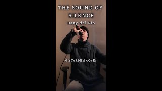 The Sound of Silence  Dany del Río Disturbed cover [upl. by Ttoile]