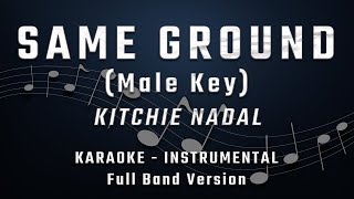 SAME GROUND  MALE KEY  FULL BAND KARAOKE  INSTRUMENTAL  KITCHIE NADAL [upl. by Hinda]