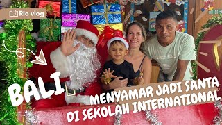 MENYAMAR MENJADI SANTA DI SEKOLAH INTERNATIONAL BALI vlog bali episode 80 [upl. by Ynnej593]