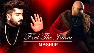 Feel The Jaani Mashup 2023  B Praak X Ammy Virk X Neha Kakkar  Punjabi Sad Song Mashup [upl. by Eeliah736]