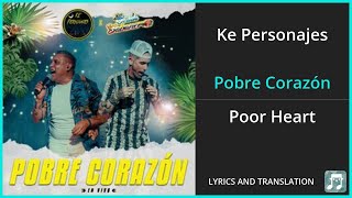 Ke Personajes  Pobre Corazón Lyrics English Translation  ft Onda Sabanera  Spanish and English [upl. by Oremo]