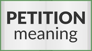 Petition  meaning of Petition [upl. by Derte420]