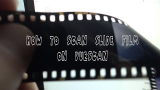 HOW TO SCAN SLIDE FILM ON VUESCAN [upl. by Annatnas]