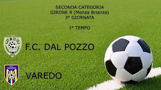 SECONDA CATEGORIA  GIR R  MONZA BRIANZA  FC DAL POZZO  VAREDO 1° TEMPO [upl. by Linkoski]