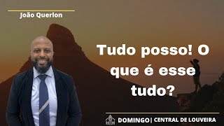 Tudo posso O que é esse tudo  João Querlon  201024 [upl. by Erdnaet322]