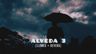 Mehrab  Alveda 3  مهراب  الوداع  Slowed  Reverb [upl. by Aiza]