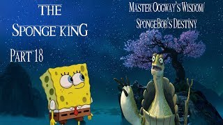 quotThe Sponge Kingquot Part 18  Master Oogways WisdomSpongeBobs Destiny [upl. by Inaja]