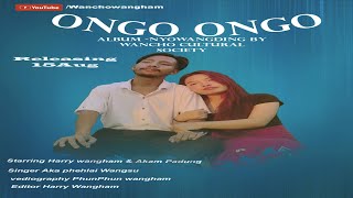 ONGO ONGO  Official teaser  Wancho song  2024 [upl. by Collins606]