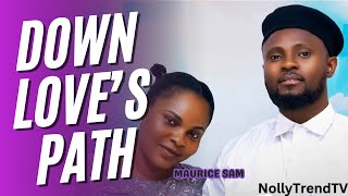 Down Loves Path  MAURICE SAM SARIAN MARTIN latest 2024 nigerian movies [upl. by Keiryt]