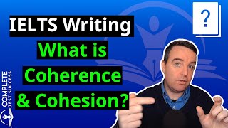 IELTS Writing What is Coherence and Cohesion [upl. by Nawek893]