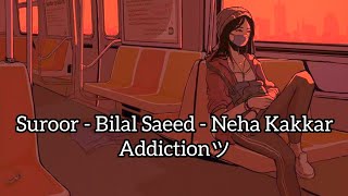 Shaama Ho Gayiya Udeek Teri Karde  Slowed To Perfection  Suroor  Bilal Saeed  Neha Kakkar [upl. by Nimajaneb]