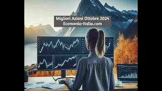 Migliori Azioni Ottobre 2024 Finanza Italiacom [upl. by Iives]