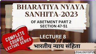 BNS COMPLETE COURSE  ABETMENT part2 SEC 4751  bns vs IPC with notes  BHARTIYA NYAY SANHITA2023 [upl. by Kampmann]