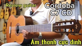 Review guitar Cordoba C7 CD cao cấp âm thanh cực đỉnh [upl. by Monroy]