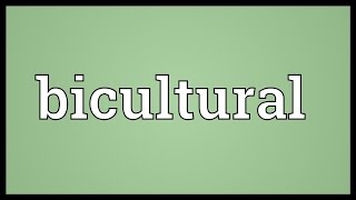 Bicultural Meaning [upl. by Nosirrah152]