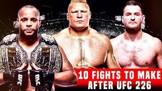 10 Fights To Make After UFC 226  Miocic VS Cormier [upl. by Jepum]