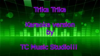 Trika Trika Karaoke Version [upl. by Alemat]