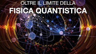 Oltre il LIMITE della FISICA QUANTISTICA [upl. by Risley905]