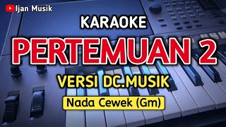 Karaoke Dangdut PERTEMUAN 2  Nada Wanita  Versi DC Music  Cek sound [upl. by Ilario]