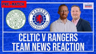 Celtic v Rangers  team news reaction [upl. by Laks]