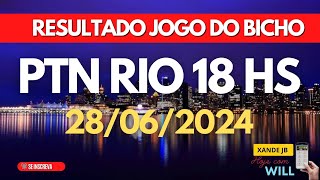 Resultado do jogo do bicho ao vivo PTN RIO 18HS dia 28062024  Sexta  Feira [upl. by Airasor502]