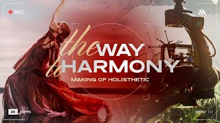 Making of Holisthetic the Way to the Harmony [upl. by Nnylcaj]