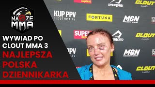 quotNajlepsza Polska Dziennikarkaquot Wnioski będą wyciągnięte  CLOUT MMA 3 [upl. by Lorens]