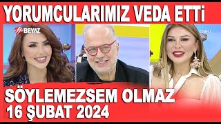 Söylemezsem Olmaz 16 Şubat 2024  Duygusal Veda Yorumcularımız Tamamen Değişiyor [upl. by Eiffe641]