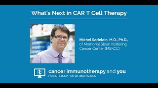 What’s Next in CAR T Cell Therapy with Dr Michel Sadelain [upl. by Brockie]