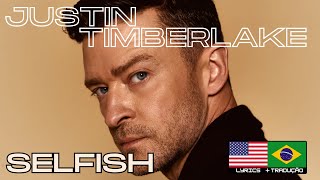 Justin Timberlake  Selfish  Tradução  Egoísta [upl. by Ailerua]