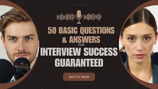 Interview Success Guaranteed 50 Basic Questions amp Answers To Get You Hired [upl. by Caty]