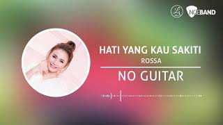 Rossa  Hati Yang Kau Sakiti Backing Track  No Guitar Tanpa Gitar guitar cover [upl. by Frants]