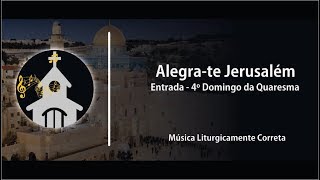 CANTO DE ENTRADA  Alegrate Jerusalém  Sugestão para 4º Domingo da Quaresma [upl. by Acilef]